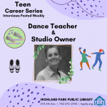 Purple background with dance graphics surround a black and white photograph of Jacqui O'Shaughnessy, a white woman with short hair wearing a button down shirt and smiling. Text Reads: Teen Career Series Interviews Posted Weekly, Dance Teacher & Studio Owner, highland park public library 31 N 5th Ave. | 732-572-2750 | hpplnj.org