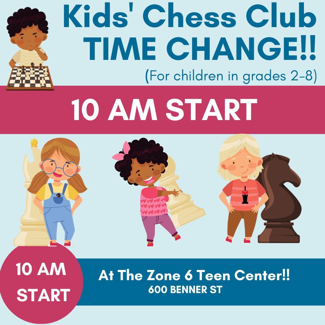 Kids' Chess Club: Time Change! For Children in Grades 2-8, 10 am start, 10 am start at the Zone 6 Teen Center, 600 Benner St